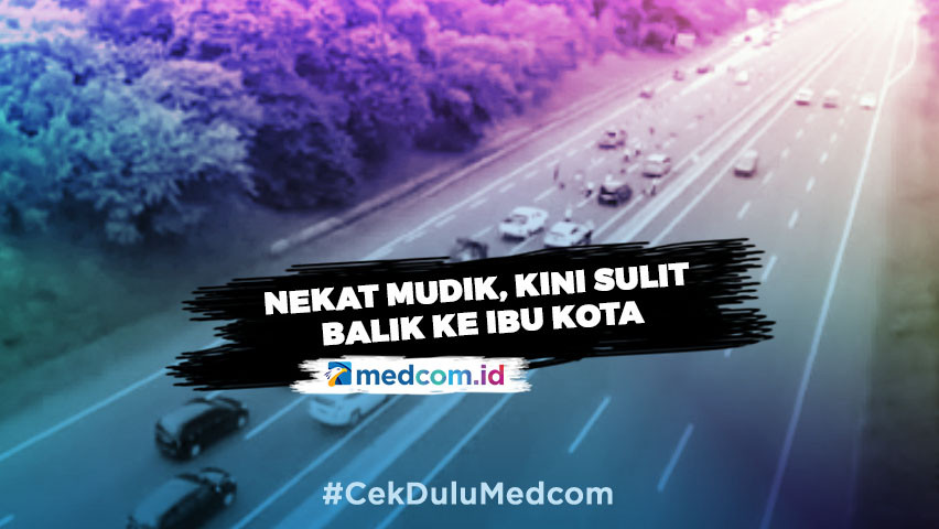 Nekat Mudik, Kini Sulit Balik ke Ibu Kota