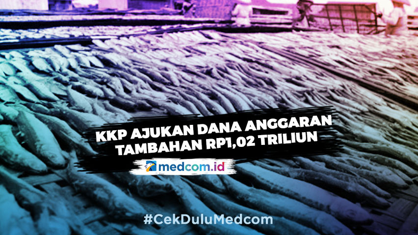 Ini Rincian Dana KKP Tambah Anggaran Rp1,02 Triliun