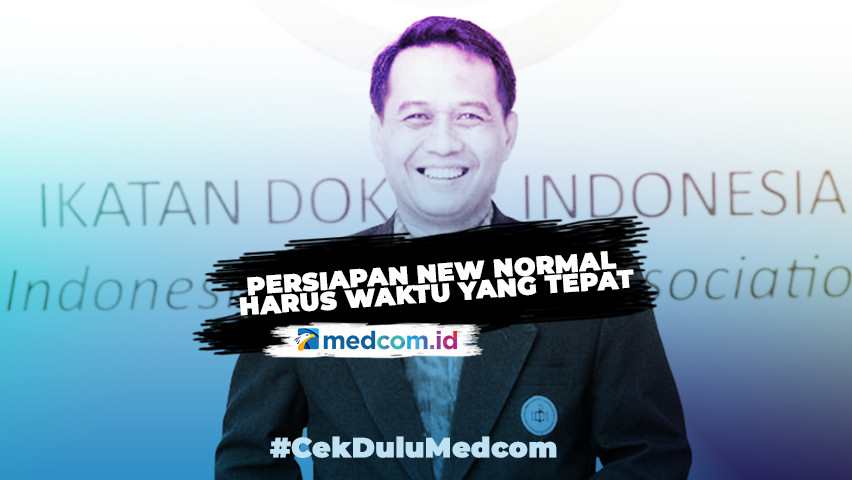 Ketua IDI: Persiapan Kenormalan Baru Harus Ada Waktu yang Tepat