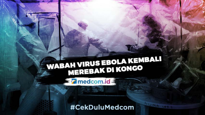 Pandemi COVID-19 Belum Selesai, WHO Umumkan Wabah Ebola Baru di Kongo
