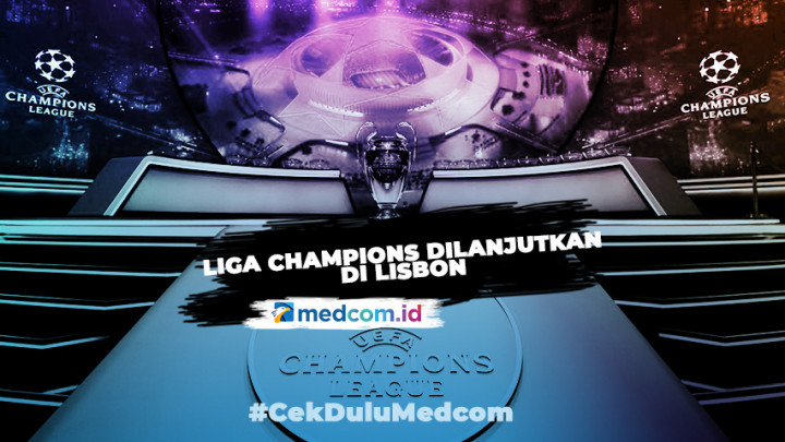 Liga Champions Dilanjutkan Diselenggarakan di Lisbon
