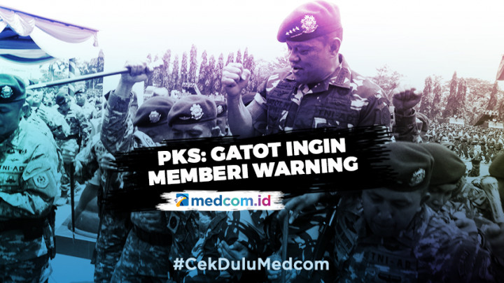 PKS: Mungkin Gatot Ingin Memberi <i>Warning</i> Bahaya PKI
