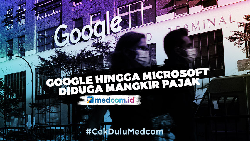 Google hingga Microsoft Diduga Mangkir Pajak selama Setahun