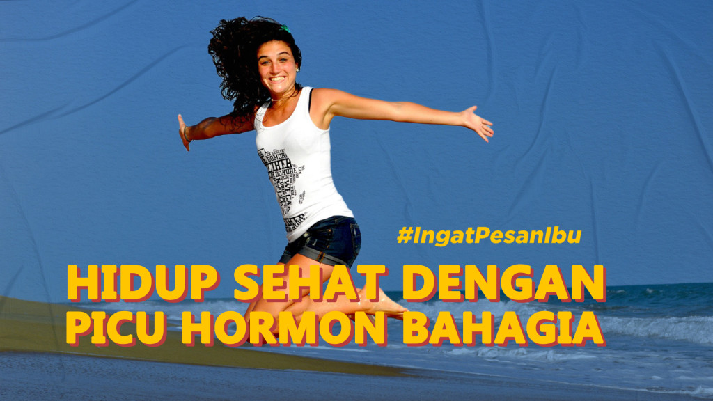 Hidup Sehat dengan Picu Hormon Bahagia
