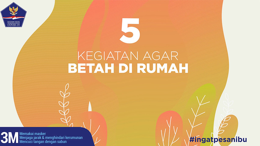 Lakukan Lima Kegiatan ini Agar Tak Bosan di Rumah