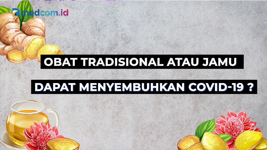 Obat Tradisional Bisa Sembuhkan COVID-19? Begini Penjelasannya!