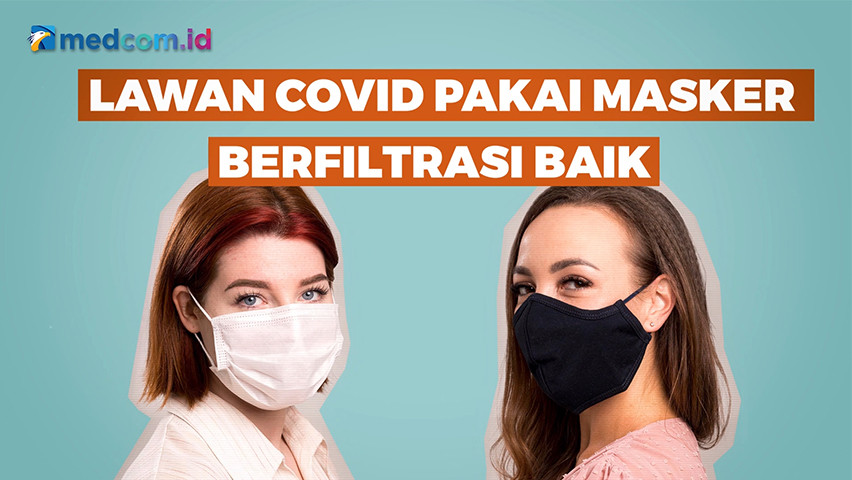 Lawan COVID-19 dengan Pakai Masker Berfiltrasi Baik
