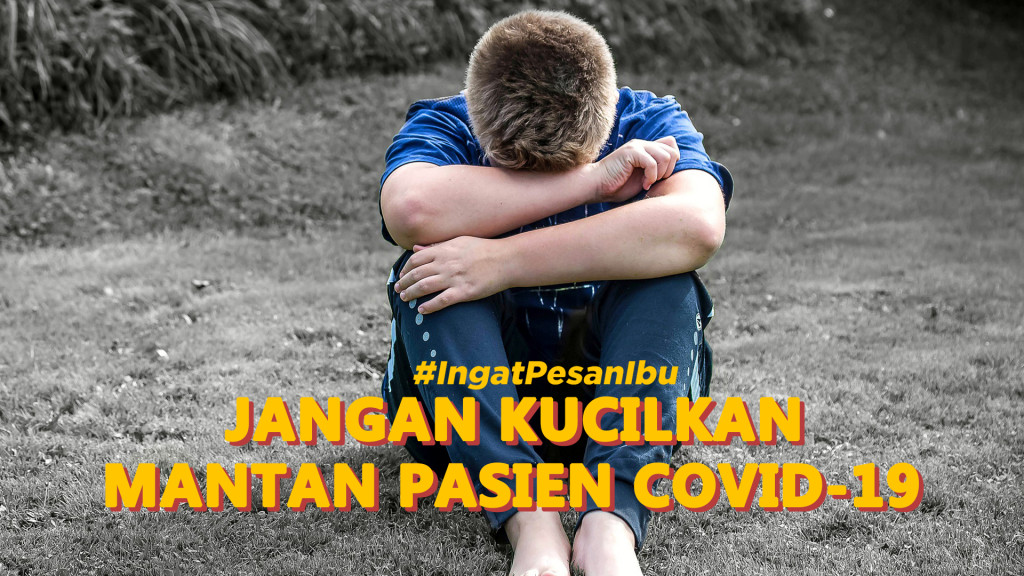 Jangan Kucilkan Mantan Pasien COVID-19!
