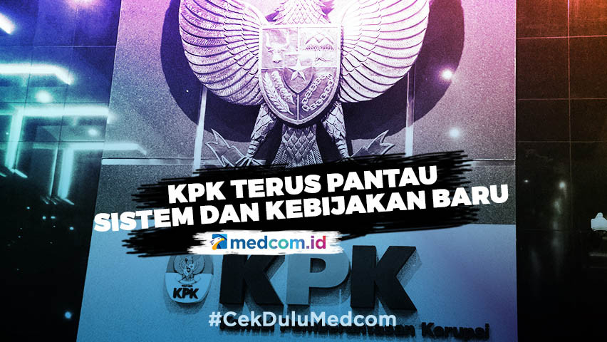 KPK Terus Pantau Sistem dan Kebijakan Baru Tiap Instansi