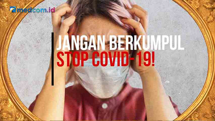 Jangan Berkumpul, Stop COVID-19