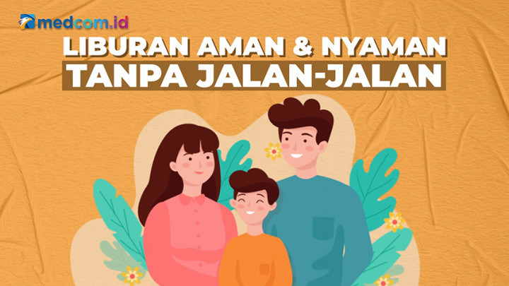 Liburan Aman dan Nyaman Tanpa Jalan-jalan