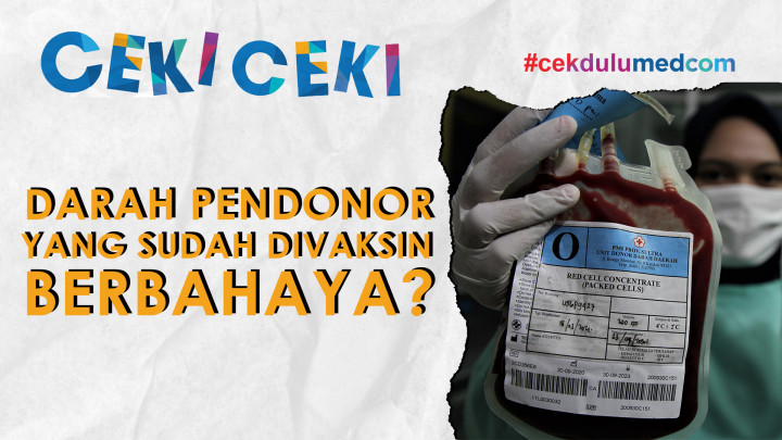 [Ceki-ceki] Benarkah Darah Pendonor yang Sudah Divaksin Berbahaya? Cek Faktanya