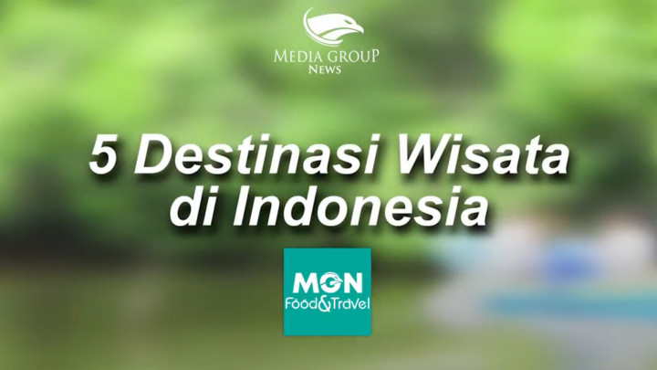 5 Destinasi Wisata di Indonesia yang Wajib Dikunjungi