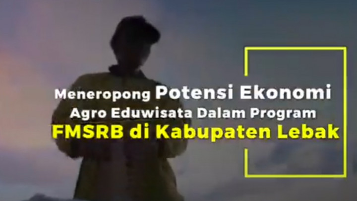 Meneropong Potensi Ekonomi Agro Eduwisata dalam Program FMSRB di Kabupaten Lebak