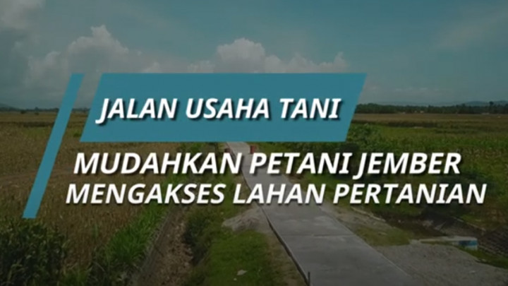 Jalan Usaha Tani Mudahkan Petani di Jember Mengakses Lahan Pertanian