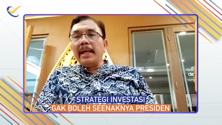 Pengamat Sebut Strategi Investasi Bangsa Tak Boleh Seenak Presiden