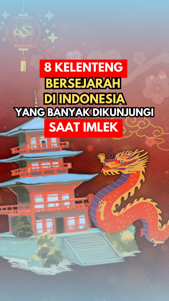 8 Kelenteng Bersejarah di Indonesia yang Banyak Dikunjungi saat Imlek