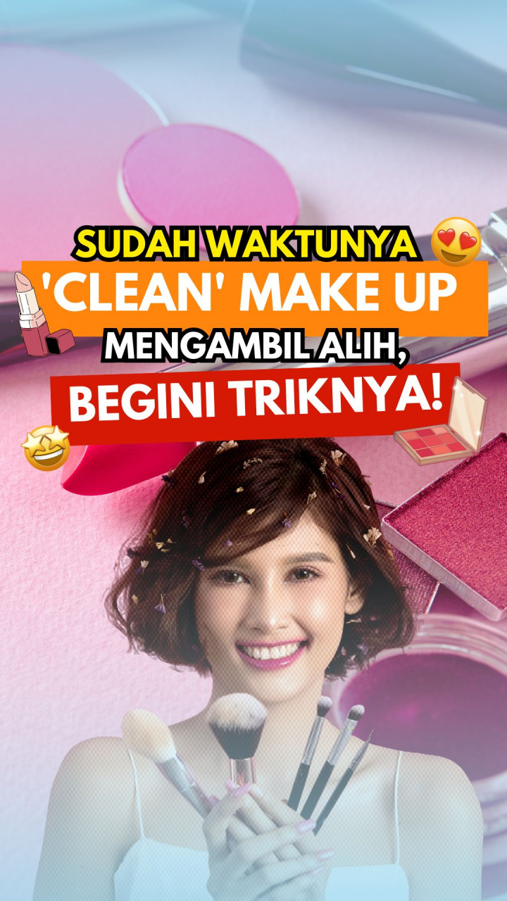Sudah Waktunya 'Clean' Make Up Mengambil Alih, Begini Triknya!