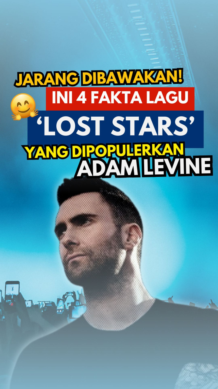 Jarang Dibawakan! Ini 4 Fakta Lagu 'Lost Stars' yang Dipopulerkan Adam Levine