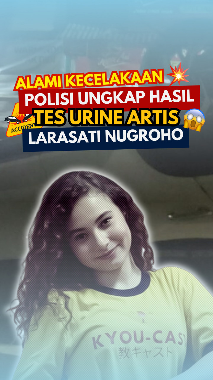 Alami Kecelakaan, Polisi Ungkap Hasil Tes Urine Artis Larasati Nugroho