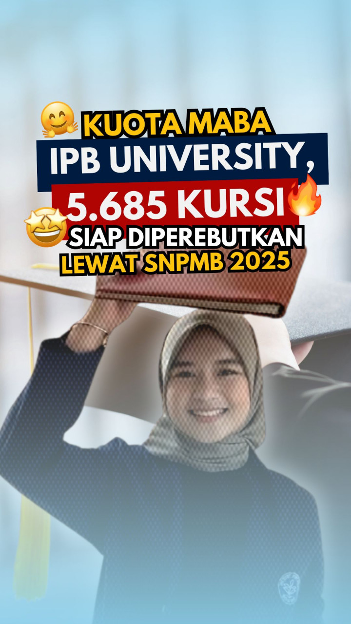 Kuota Maba IPB University, 5.685 Kursi Siap Diperebutkan Lewat SNPMB 2025