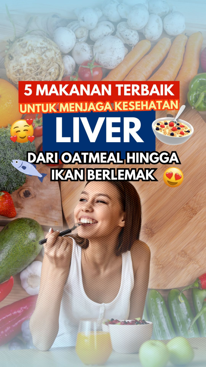 5 Makanan Terbaik untuk Menjaga Kesehatan Liver, dari Oatmeal hingga Ikan Berlemak