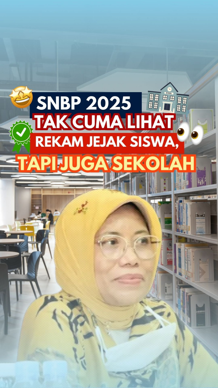 SNBP 2025 Tak Cuma Lihat Rekam jejak Siswa, Tapi Juga Sekolah
