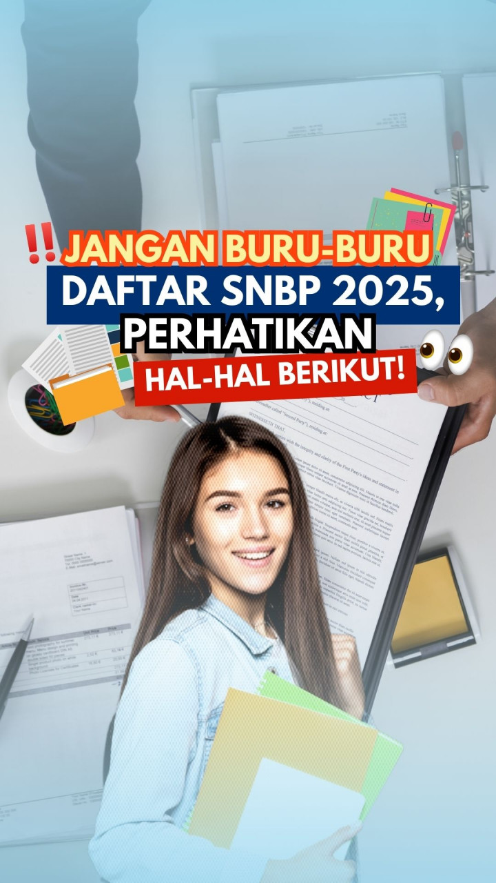 Jangan Buru-Buru Daftar SNBP 2025, Perhatikan Hal-Hal Berikut!