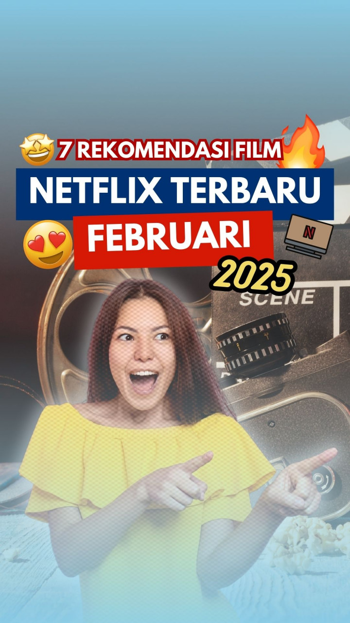 7 Rekomendasi Film Netflix Terbaru Februari 2025