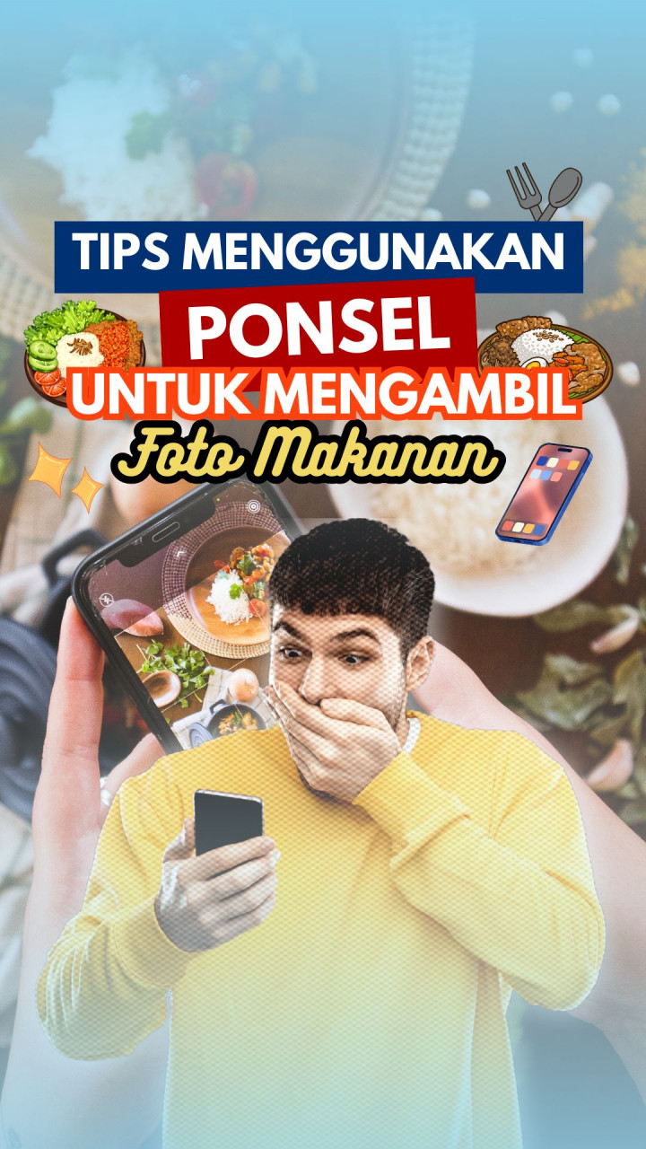 Tips Menggunakan Ponsel untuk Mengambil Foto Makanan
