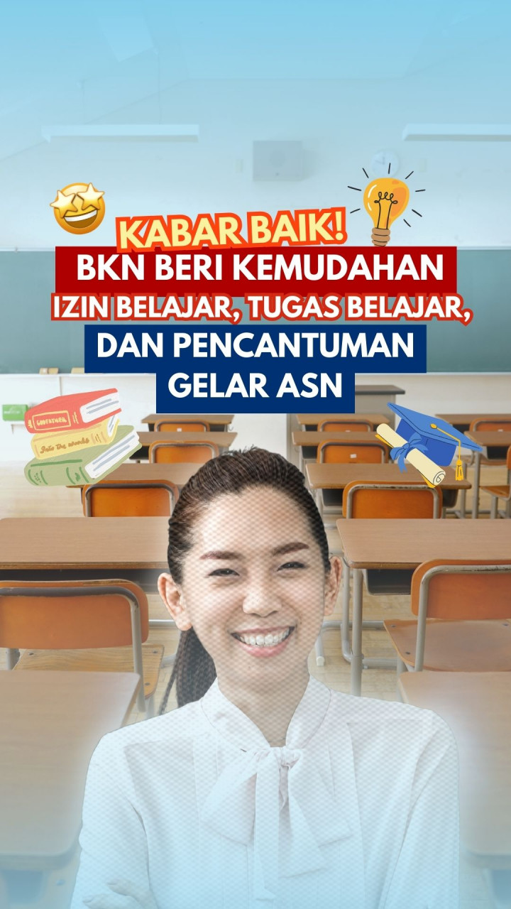 Kabar Baik, BKN Beri Kemudahan Izin Belajar, Tugas Belajar, dan Pencantuman Gelar ASN