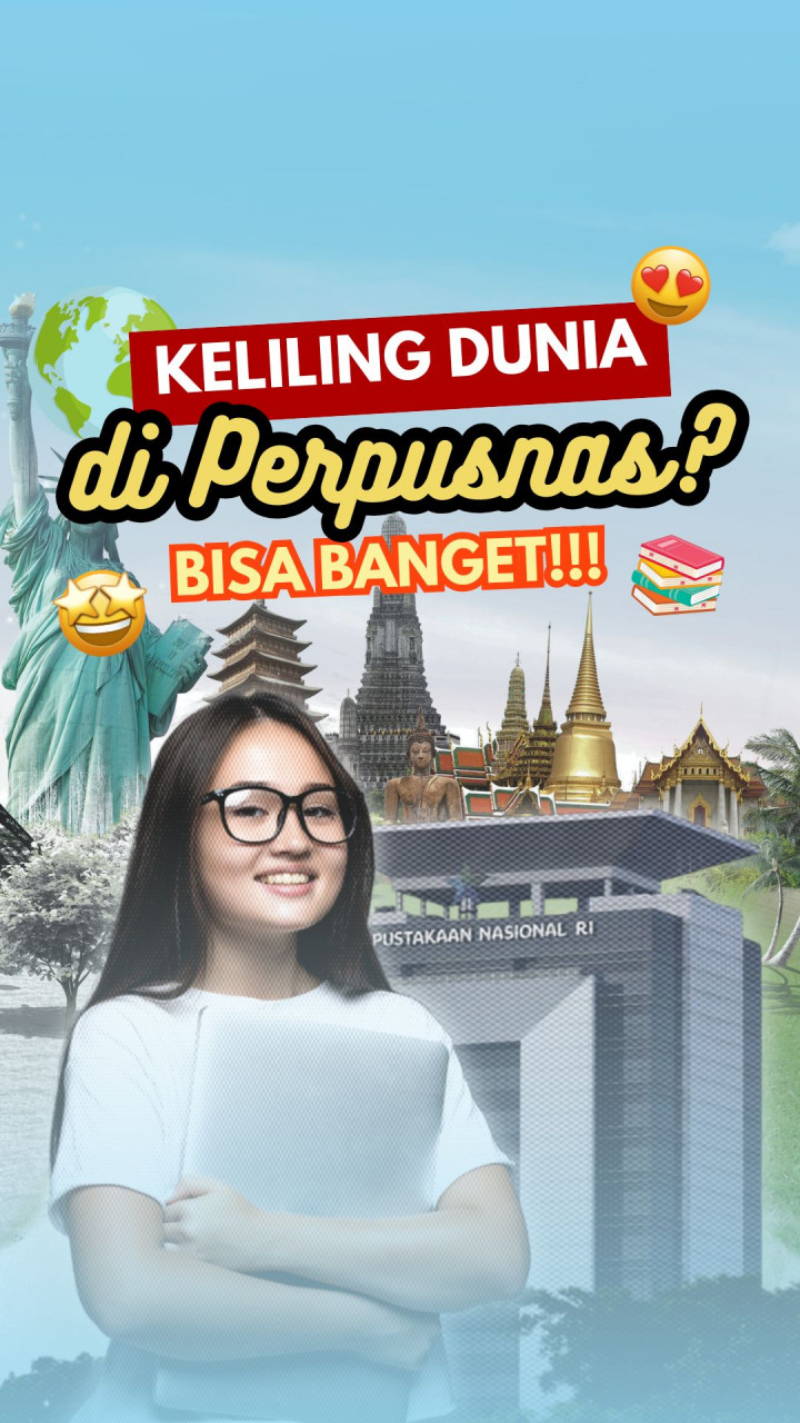 Keliling Dunia di Perpusnas? Bisa Banget!