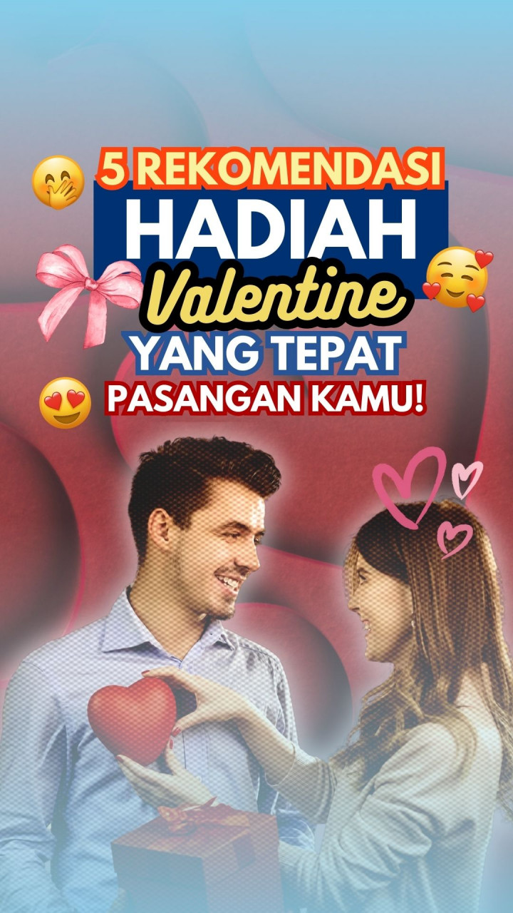 5 Rekomendasi Hadiah Valentine yang Tepat untuk Pasangan Kamu!