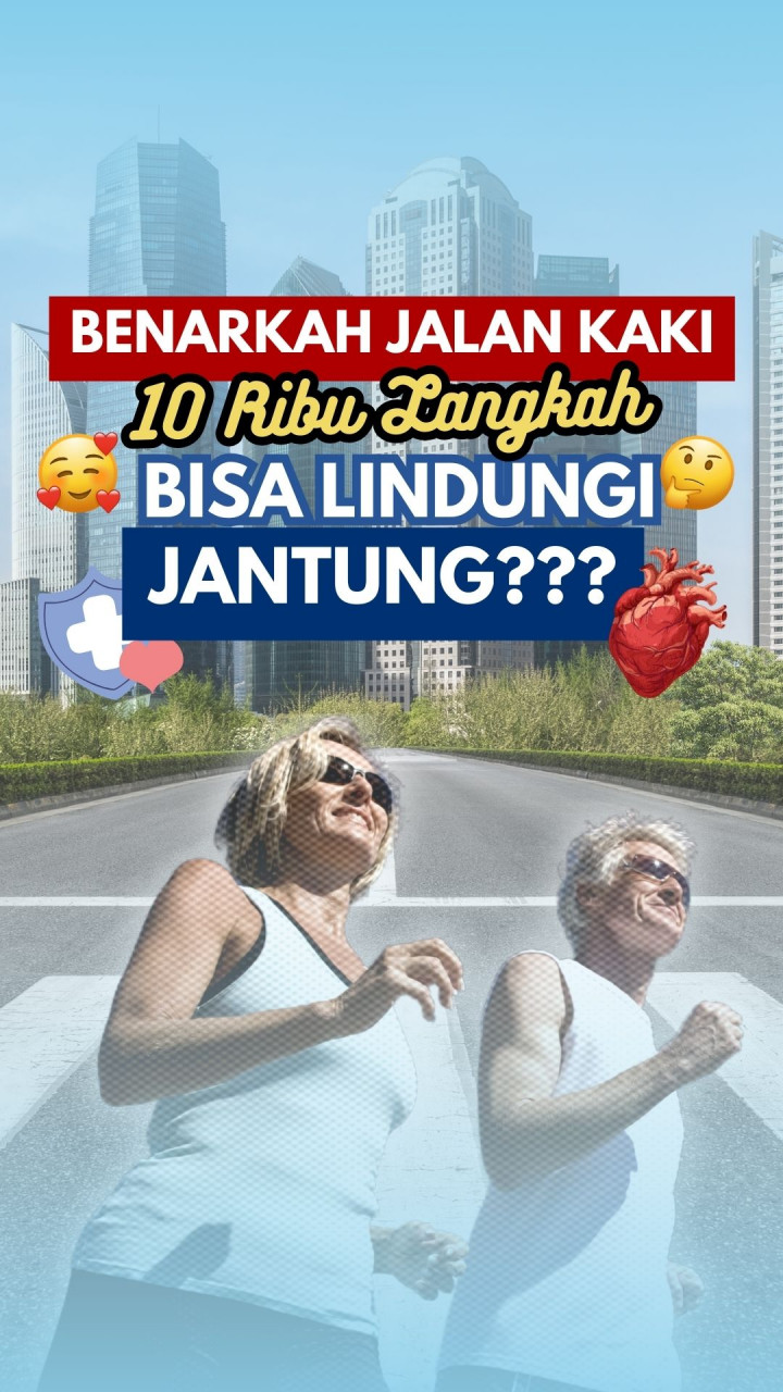 Benarkah Jalan Kaki 10 Ribu Langkah, Bisa Lindungi Jantung?