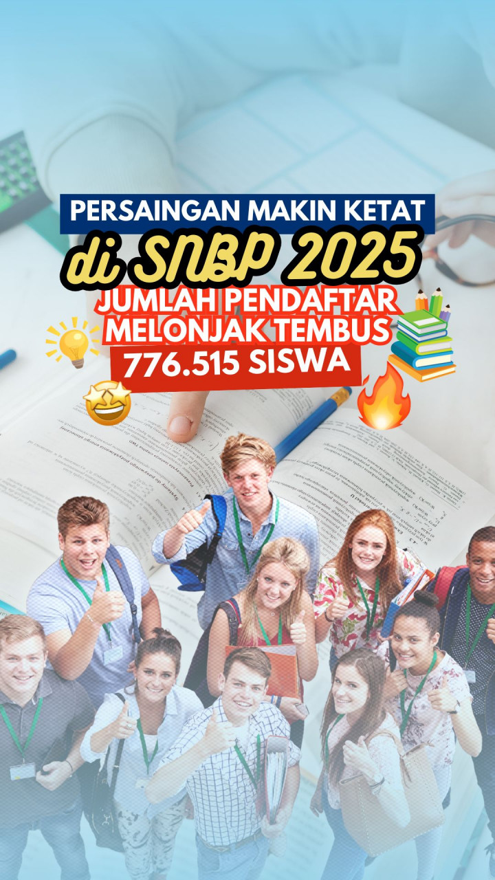 Persaingan Makin Ketat di SNBP 2025, Jumlah Pendaftar Melonjak Tembus 776.515 Siswa