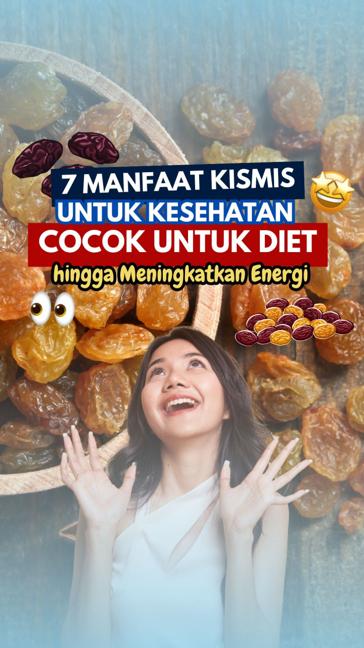 7 Manfaat Kismis untuk Kesehatan, Cocok untuk Diet hingga Meningkatkan Energi