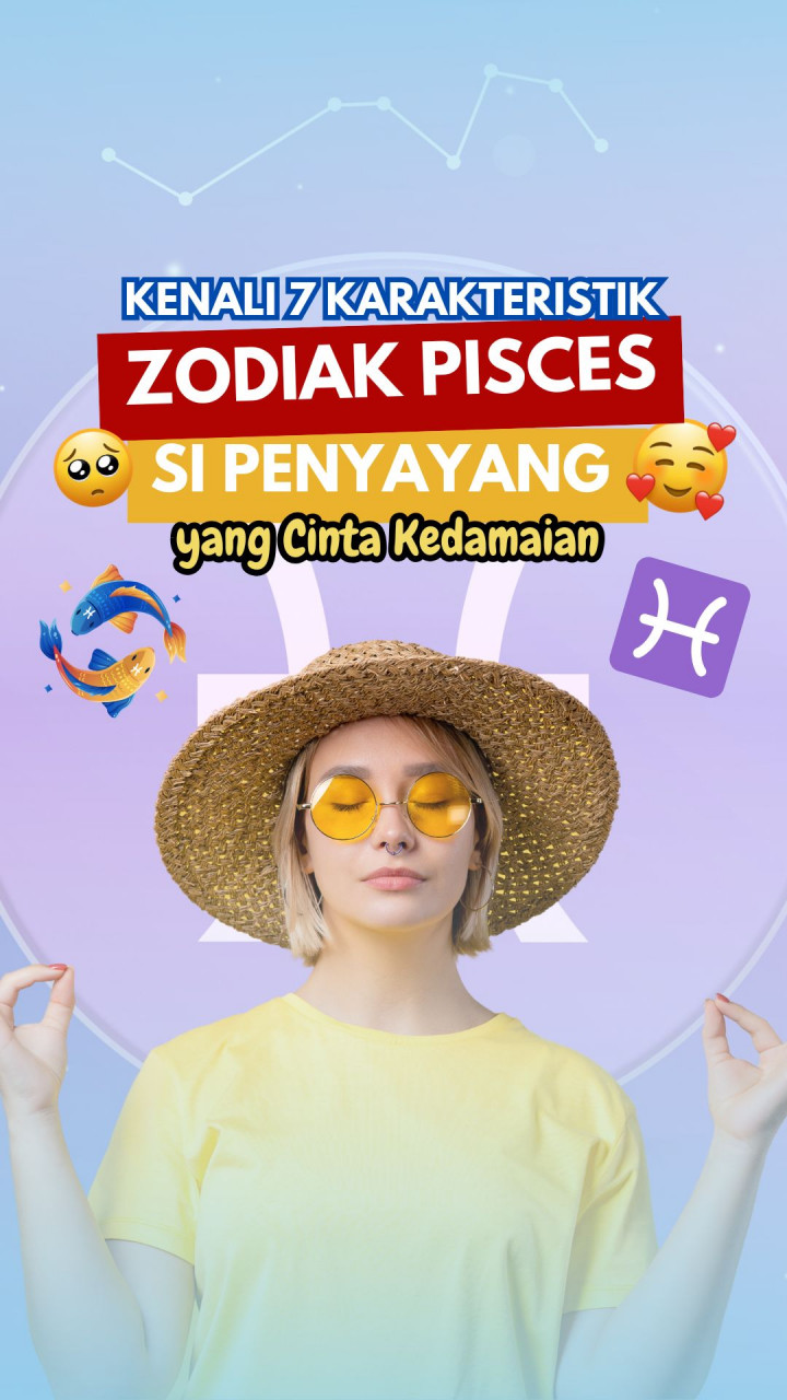 Kenali 7 Karakteristik Zodiak Pisces: Si Penyayang yang Cinta Kedamaian