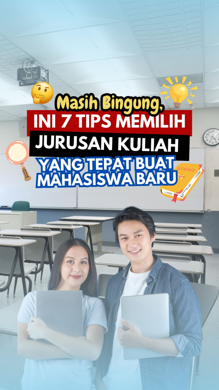 Masih Bingung, Ini 7 Tips Memilih Jurusan Kuliah yang Tepat Buat Mahasiswa Baru