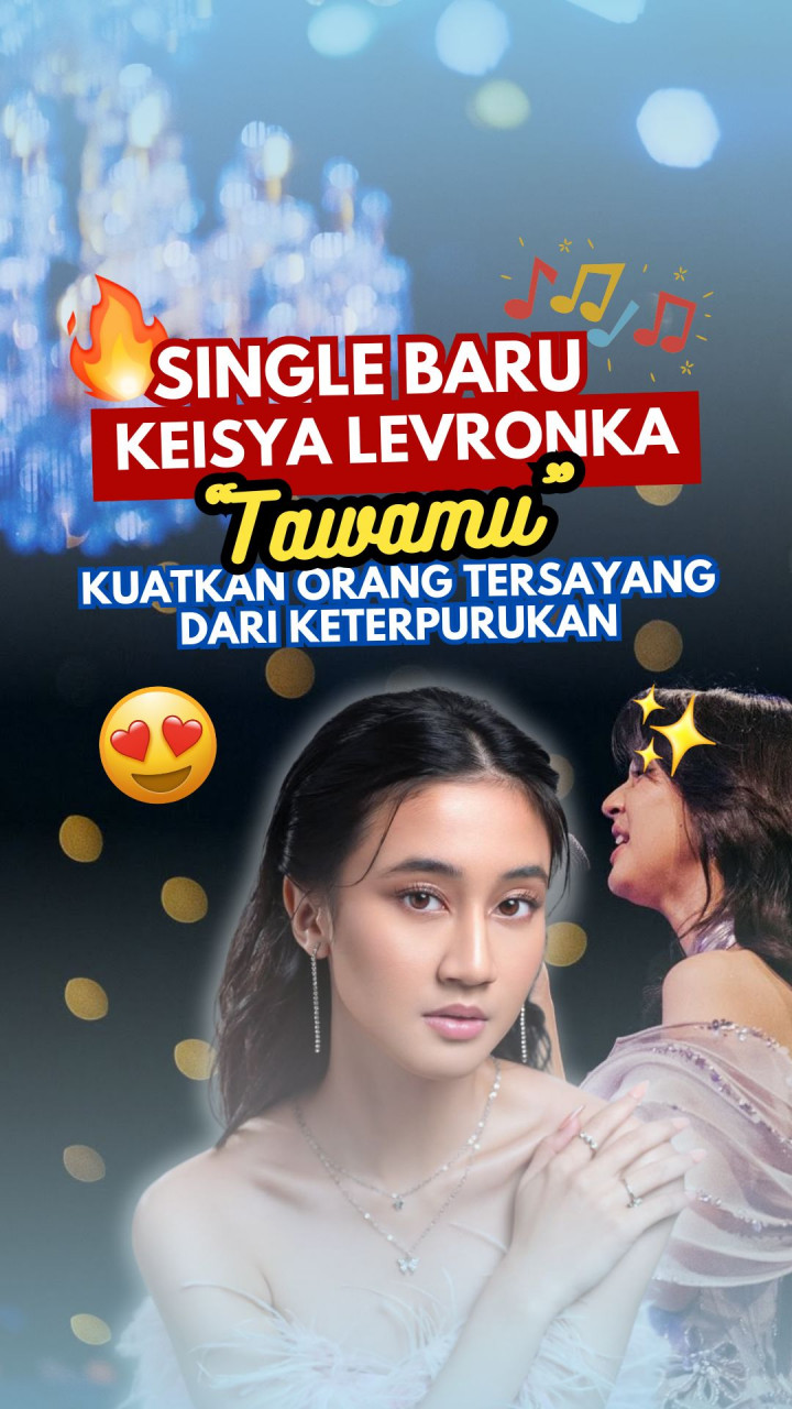 Single Baru Keisya Levronka “Tawamu” Kuatkan Orang Tersayang dari Keterpurukan