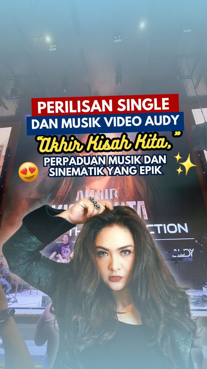 Perilisan Single dan Musik Video Audy “Akhir Kisah Kita,” Perpaduan Musik dan Sinematik yang Epik