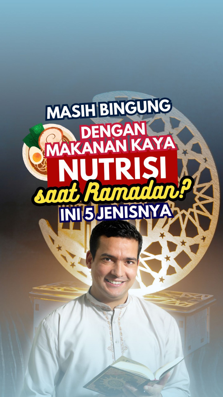 Masih Bingung dengan Makanan Kaya Nutrisi saat Ramadan? Ini 5 Jenisnya