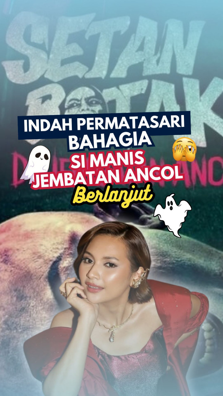 Indah Permatasari Bahagia Si Manis Jembatan Ancol Berlanjut