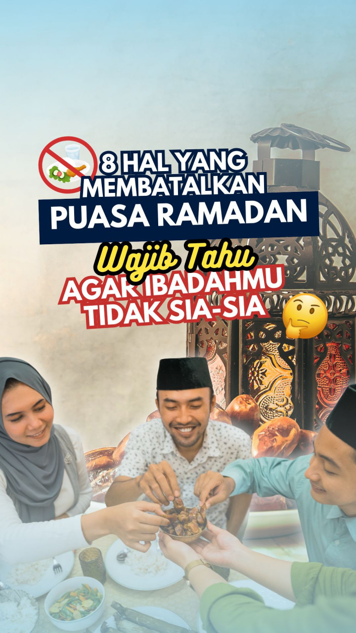 8 Hal yang Membatalkan Puasa Ramadan, Wajib Tahu agar Ibadahmu Tidak Sia-Sia