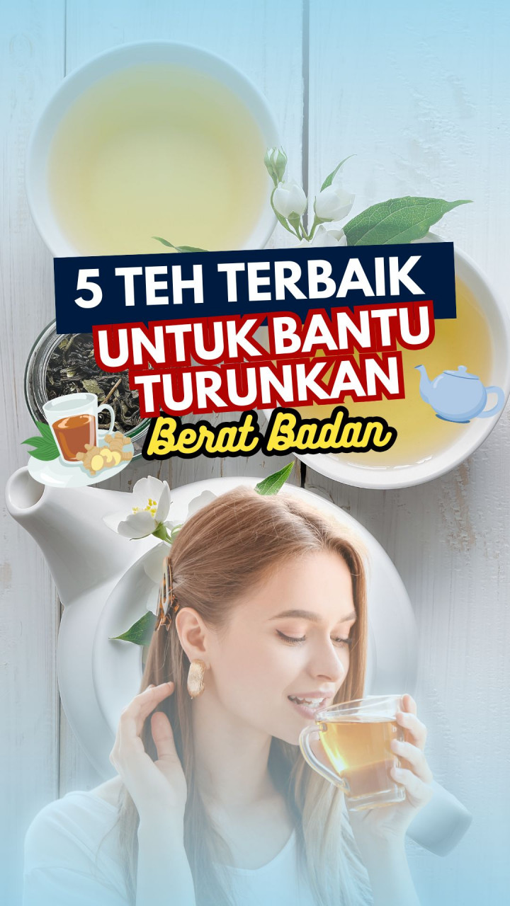 5 Teh Terbaik untuk Bantu Turunkan Berat Badan
