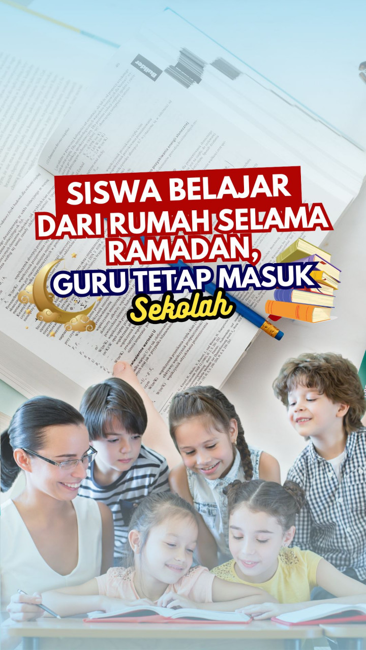 Siswa Belajar dari Rumah Selama Ramadan, Guru Tetap Masuk ke Sekolah?