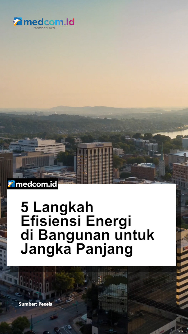 5 Langkah Efisiensi Energi di Bangunan untuk Jangka Panjang