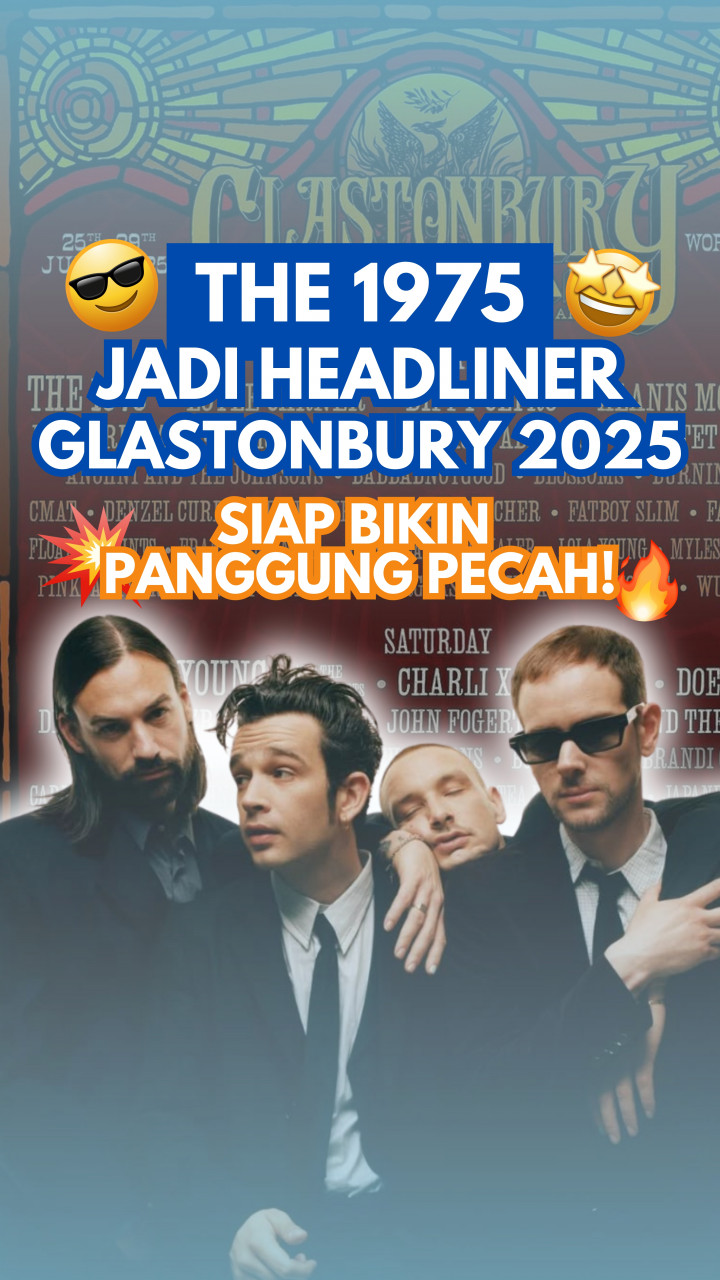 The 1975 Jadi Headliner Glastonbury 2025, Siap Bikin Panggung Pecah!