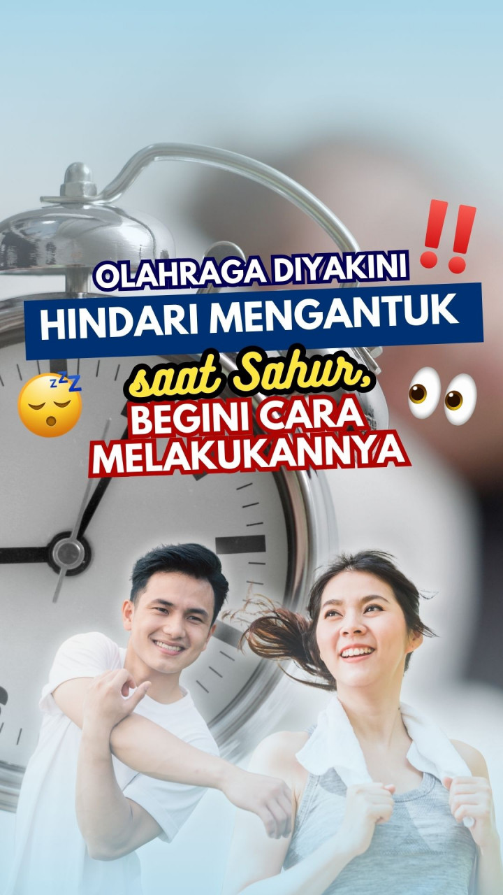 Olahraga Diyakini Hindari Mengantuk saat Sahur, Begini Cara Melakukannya