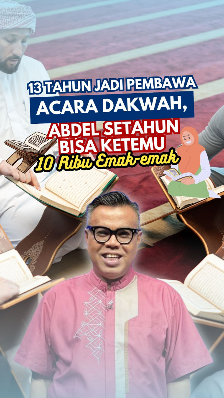 13 Tahun jadi Pembawa Acara Dakwah, Abdel Setahun Bisa Ketemu 10 Ribu Emak-emak