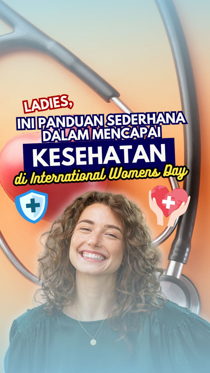 Ladies, Ini Panduan Sederhana dalam Mencapai Kesehatan di International Womens Day